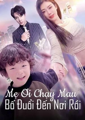 Poster phim Mẹ Ơi Chạy Mau, Bố Đuổi Đến Nơi Rồi