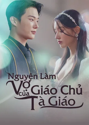 Poster phim Nguyện Làm Vợ Của Giáo Chủ Tà Giáo